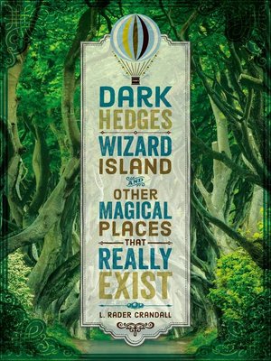 cover image of Dark Hedges, Wizard Island, and Other Magical Places That Really Exist
